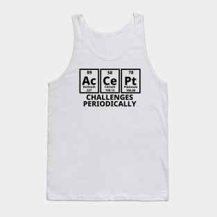 Accept Challenges Periodically Tank Top